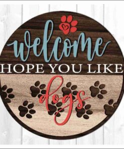 Layered Wall Decor - Welcome, Hope You Love Dogs! (3 Layers)